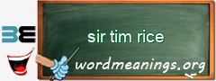 WordMeaning blackboard for sir tim rice